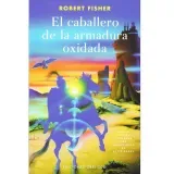 el-caballero-de-la-armadura-oxidada-robert-fisher-pasta-blanda-9788497772303